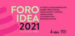 FORO IDEA 2021: Creatividad, innovación y nuevos medios para los derechos reproductivos